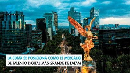 La CDMX se posiciona como el mercado de talento digital más grande de Latam
