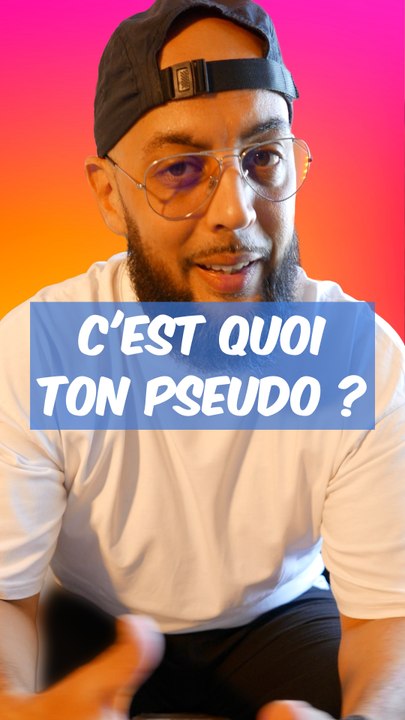 C’est quoi ton pseudo?