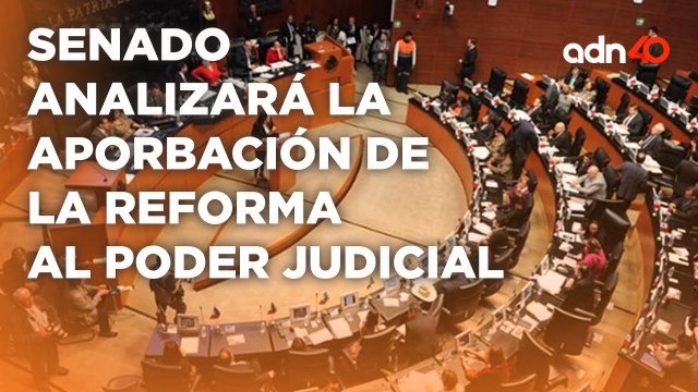 Reforma al Poder Judicial será analizada en el Senado tras ser aprobada por los diputados