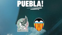 La Selección Mexicana anuncia partido amistoso contra Valencia en octubre con sede en Puebla