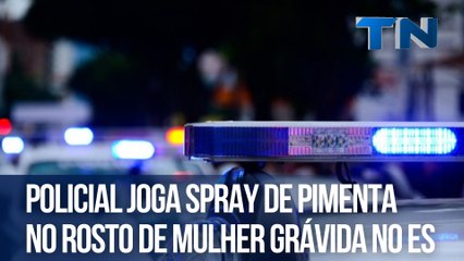 Policial joga spray de pimenta no rosto de mulher grávida no ES