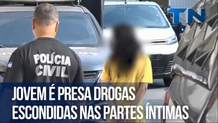 Jovem é presa drogas escondidas nas partes íntimas