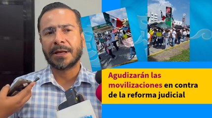 Agudizarán las movilizaciones en contra de la reforma judicial