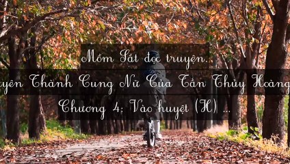 C1-C23 Xuyên Thành Cung Nữ Của Tần Thủy Hoàng Thời Niên Thiếu