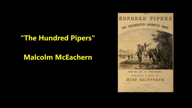 The Hundred Pipers - Malcolm McEachern (1745)