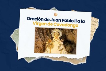 Oración de Juan Pablo II a la Virgen de covadonga