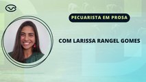Pecuarista em prosa: com larissa Rangel Gomes
