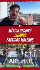México seguirá JUGANDO partidos MOLEROS de cara a la Copa del Mundo 2026