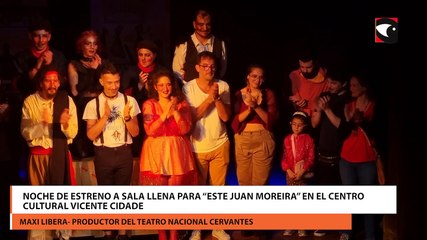 Noche de estreno a sala llena para “Este Juan Moreira” en el Centro Cultural Vicente Cidade