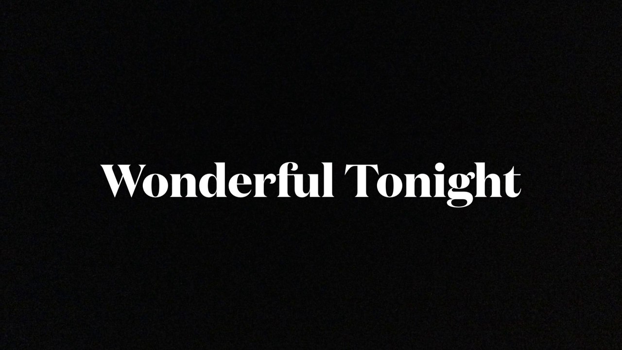 Wonderful Tonight ,  an Eric Clapton tune