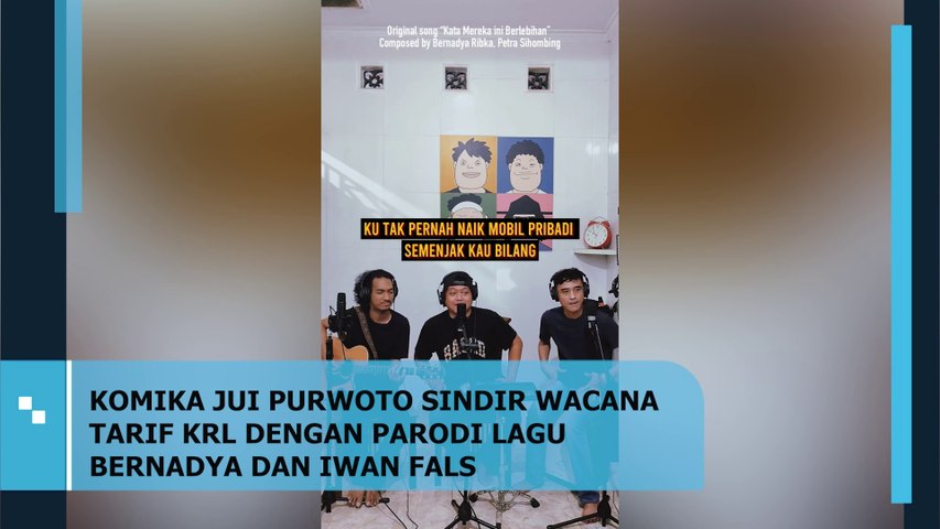 KOMIKA JUI PURWOTO SINDIR WACANA TARIF KRL DENGAN PARODI LAGU BERNADYA DAN IWAN FALS