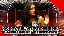 ¡VE! ¡Godoy aplasta y despide a ‘la Malinche’ perredista por atacar a AMLO corrida por los chuchos!