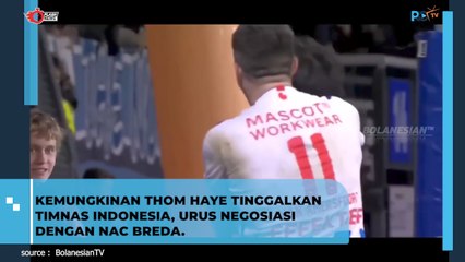 Kemungkinan Tom Haye  Tinggalkan Kamp Timnas Indonesia, Urus Negosiasi Dengan Nac Breda