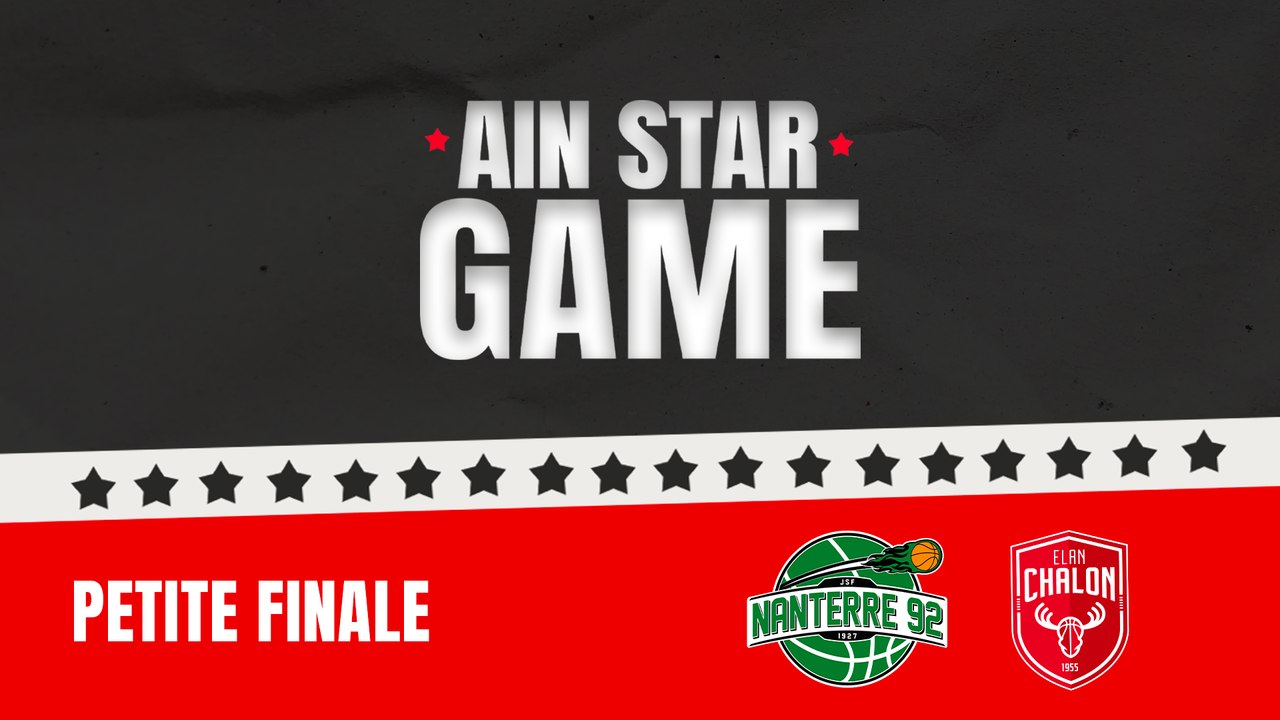 Ain Star Game 2024 - Petite finale : Nanterre 92 vs ELAN Chalon