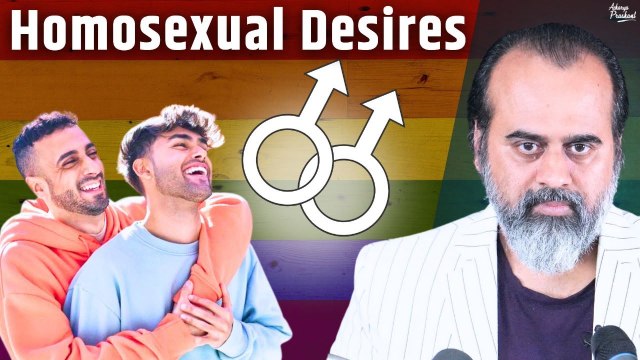 How to Embrace and Accept Homosexual Desires in Daily Life Acharya Prashant (2024)