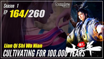【Lan Qi Shi Wa Nian】 Season 1 EP 164- Cultivating For 100.000 Years | Donghua - 1080P