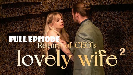 Return Of CEO's Lovely Wife Full HD #ShortFilms