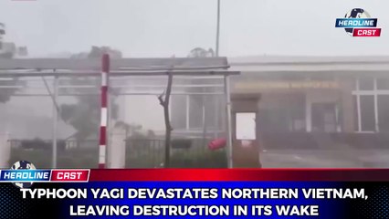 Typhoon Yagi Hits Northern Vietnam, Causing Widespread Destruction