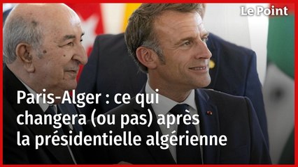 Paris-Alger : ce qui changera (ou pas) après la présidentielle algérienne
