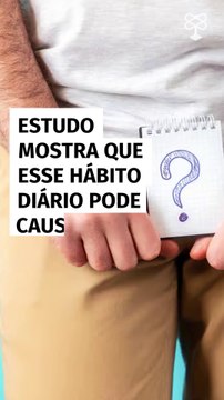 Estudo mostra que esse hábito diário pode causar disfunção erétil