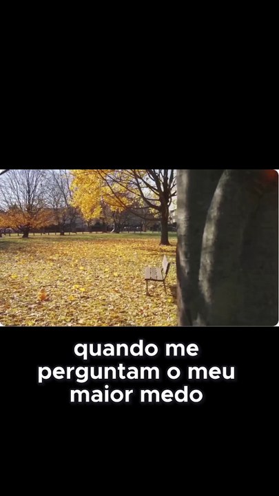 Quando me perguntam meu maior medo…