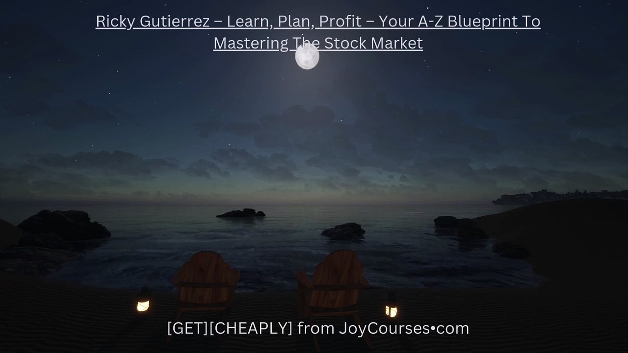 (JOYCOURSES•COM)( C  h e a p ) Ricky Gutierrez – Learn, Plan, Profit – Your A-Z Blueprint To Mastering The Stock Market