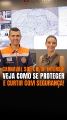 Carnaval sob calor intenso! Veja como se proteger e curtir com segurança!