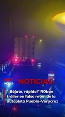 Delincuentes colocaron un retén falso en la autopista Puebla-Veracruz -antes de la caseta de Esperanza- y les alcanzó para robarse un tráiler con mercancía.