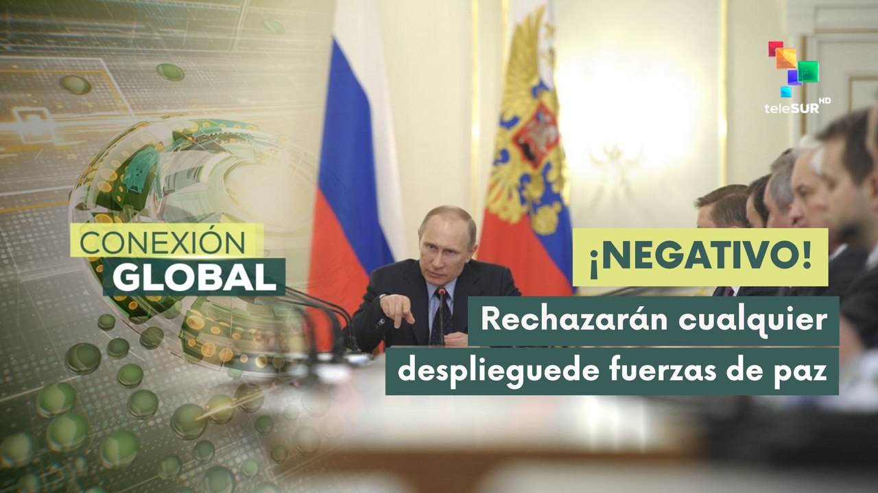 Rusia rechaza acuerdo para desplegar fuerzas de paz europeas en Kiev
