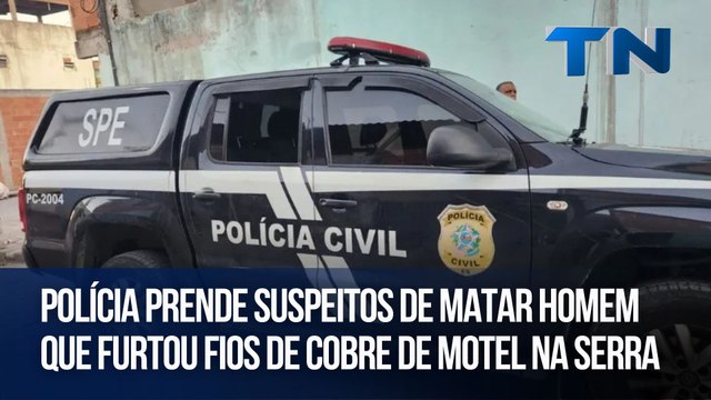Polícia prende suspeitos de matar homem que furtou fios de cobre de motel na Serra