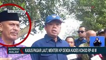 Menteri KP Sebut Kades Kohod Bersedia Bayar Denda Rp48 Miliar di Kasus Sertifikat Palsu Pagar Laut
