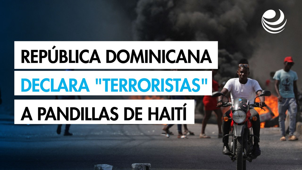 República Dominicana declara "terroristas" a las pandillas de Haití