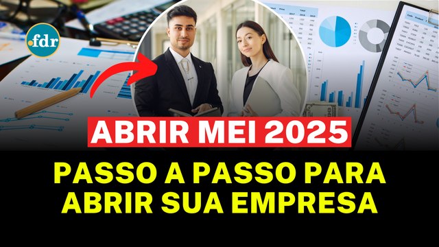 ABRIR EMPRESA MEI 2025: PASSO A PASSO PARA COMEÇAR SEU NEGÓCIO, REGRAS E BENEFÍCIOS ATUALIZADOS