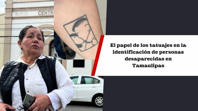 El papel de los tatuajes en la identificación de personas desaparecidas en Tamaulipas