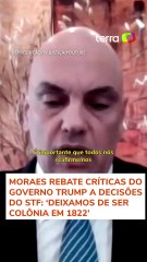 Moraes responde críticas do governo Trump: 'Deixamos de ser colônia em 1822' #shorts
