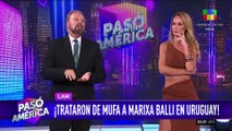 👀 Trataron DE MUFA a MARIXA BALLI en Uruguay