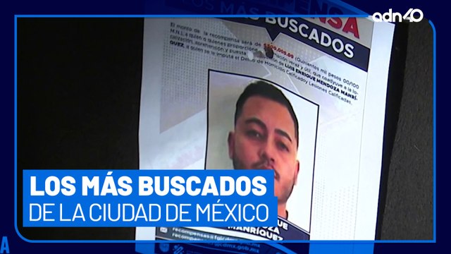 Estos son los más buscados de la Ciudad de México, ofrecen recompensas de hasta tres millones