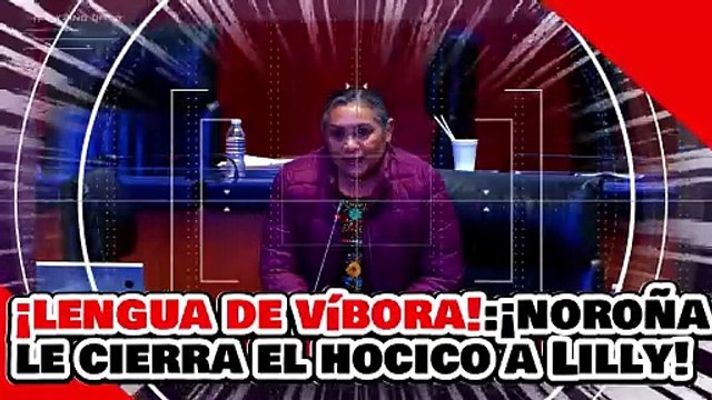 ¡LENGUA DE VÍBORA! ¡NOROÑA y MORENA le CIERRAN el HOCICO a La NARKO SURIPANTA LILLY TÉLLEZ!