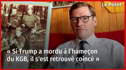 « Si Trump a mordu à l’hameçon du KGB, il s'est retrouvé coincé »