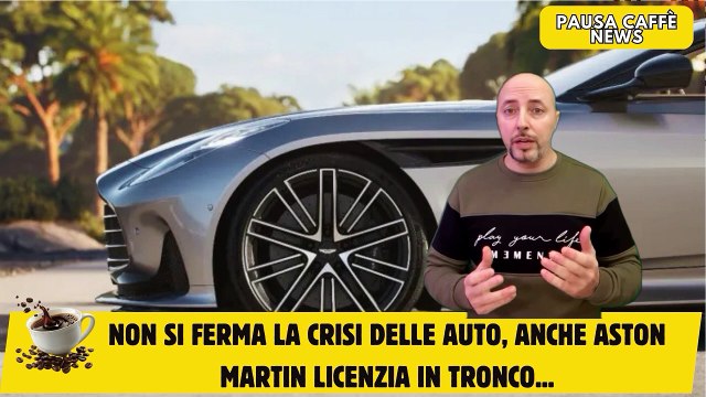 Non si ferma la Crisi delle auto, anche Aston Martin licenzia in tronco...