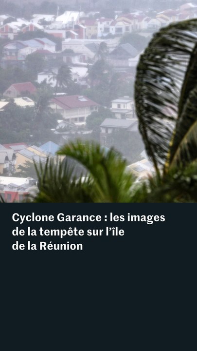 Cyclone Garance : les images de la tempête sur l’île de la Réunion