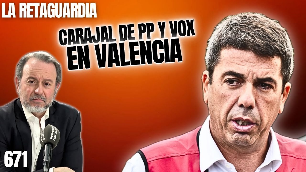 La Retaguardia #671 / ¡El carajal del PP y de Vox en Valencia puede tener a Sánchez dxscojonado 40 años más!