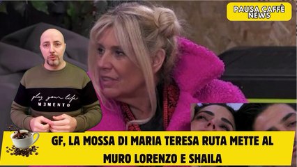 GF, la mossa di Maria Teresa Ruta mette al muro Lorenzo e Shaila