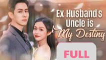Ex Husband's Uncle is My Destiny - FULL HD - Engsub