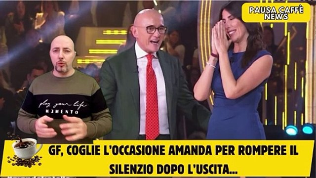 GF, coglie l’occasione Amanda per rompere il silenzio dopo l’uscita...