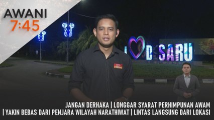 AWANI 7:45 [28/2/2025] – Jangan Derhaka | Longgar Syarat Perhimpunan Awam | Yakin Bebas Dari Penjara Wilayah Narathiwat | Lintas Langsung Dari Lokasi