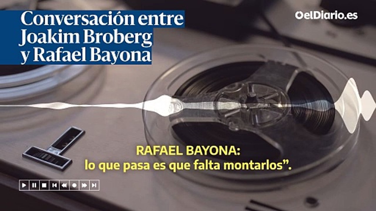 Conversación entre Joakim Broberg y Rafael Bayona