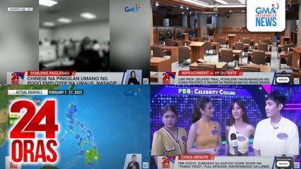 24 Oras: (Part 2) Chinese na pinigilan umano ng POGO employer na umalis, nasagip; posibleng makasuhan ang Senado kung i-delay ang impeachment trial vs VP Sara, ayon sa ilang law expert; PBB hosts, sumabak sa Kapuso game show na "Family Feud," atbp.