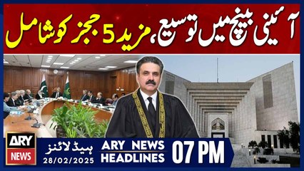 Judicial Commission extend constitutional bench membership | ARY News 7 PM Headlines | 28th FEB 2025