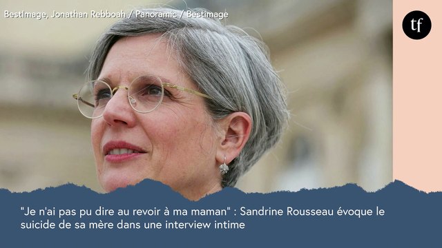 Je n'ai pas pu dire au revoir à ma maman : Sandrine Rousseau évoque le suicide de sa mère dans une interview intime